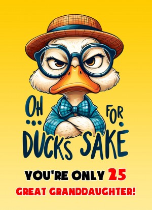 Great Granddaughter 25th Birthday Card (Funny Duck Humour)