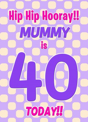 Mummy 40th Birthday Card (Purple Spots)