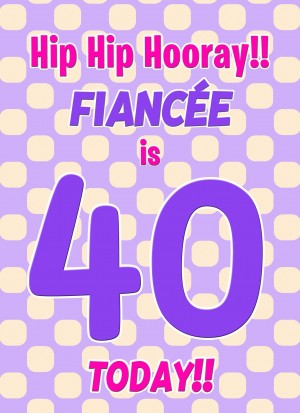 Fiancee 40th Birthday Card (Purple Spots)