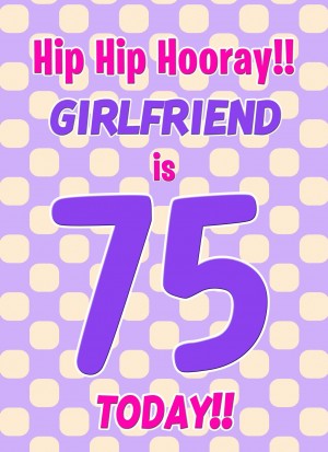 Girlfriend 75th Birthday Card (Purple Spots)