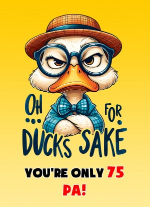 Pa 75th Birthday Card (Funny Duck Humour)