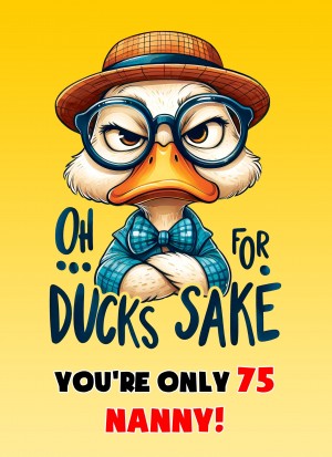Nanny 75th Birthday Card (Funny Duck Humour)