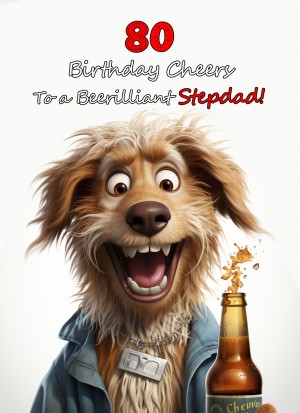Stepdad 80th Birthday Card (Funny Beerilliant Birthday Cheers)
