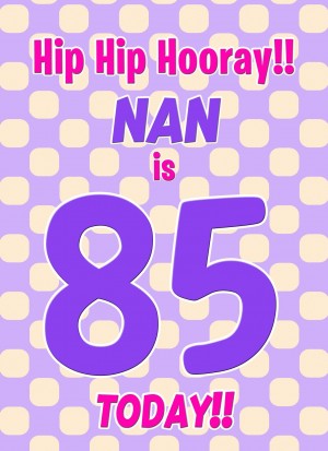 Nan 85th Birthday Card (Purple Spots)