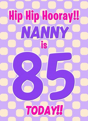 Nanny 85th Birthday Card (Purple Spots)