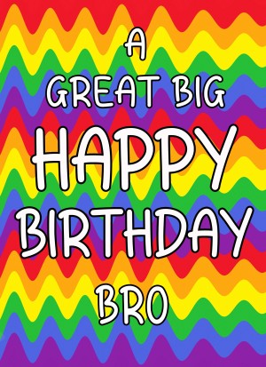 Happy Birthday 'Bro' Greeting Card (Rainbow)