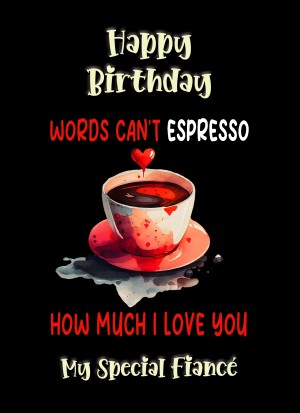 Funny Pun Romantic Birthday Card for Fiance (Can't Espresso)
