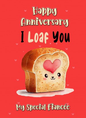 Funny Pun Romantic Anniversary Card for Fiancee (Loaf You)