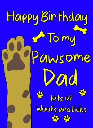 From the Dog Pawsome Birthday Card (Dad)