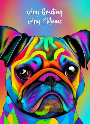 Personalised Pug Dog Colourful Abstract Art Blank Greeting Card (Birthday, Fathers Day, Any Occasion)