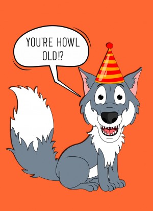 Punny Animals Wolf Birthday Funny Greeting Card (Howl Old)