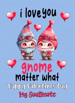 Funny Pun Valentines Day Card for Soulmate (Gnome Matter)