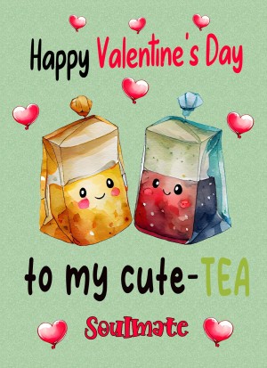Funny Pun Valentines Day Card for Soulmate (Cute Tea)
