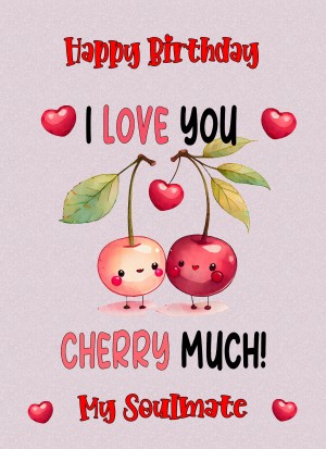Funny Pun Romantic Birthday Card for Soulmate (Cherry Much)