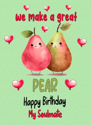 Funny Pun Romantic Birthday Card for Soulmate (Great Pear)