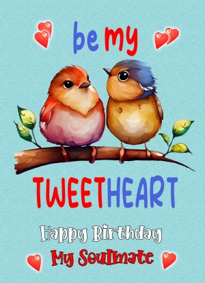 Funny Pun Romantic Birthday Card for Soulmate (Tweetheart)