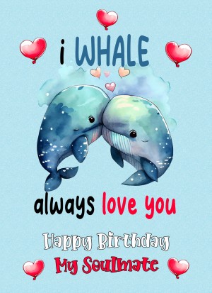 Funny Pun Romantic Birthday Card for Soulmate (Whale)