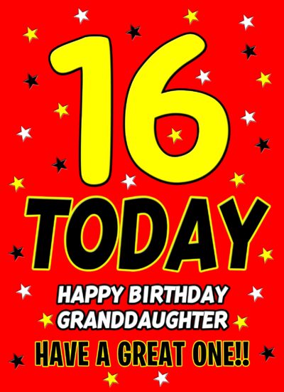 16 Today Birthday Card (Granddaughter)