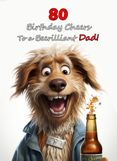 Dad 80th Birthday Card (Funny Beerilliant Birthday Cheers)