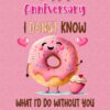 Funny Pun Romantic Anniversary Card for Girlfriend (Donut Know)