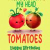 Funny Pun Romantic Birthday Card for Girlfriend (Tomatoes)