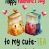 Funny Pun Valentines Day Card for Girlfriend (Cute Tea)