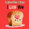 Funny Pun Valentines Day Card for Girlfriend (Loaf You)