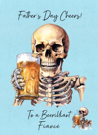 Fathers Day Card for Fiance (Funny Beer Skeleton)