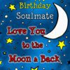 Birthday Card for Soulmate (Moon and Back)