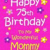 Mommy 75th Birthday Card (Pink)