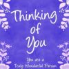 Thinking of You Card (Truly Wonderful Person)