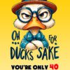 Boyfriend 40th Birthday Card (Funny Duck Humour) - 40b 2