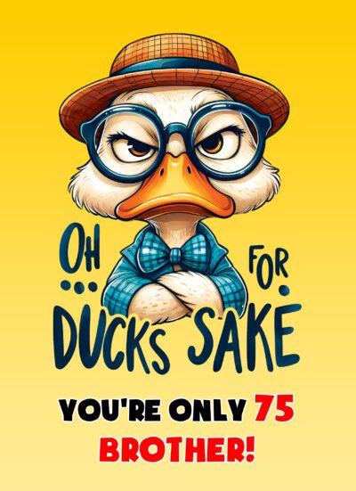Brother 75th Birthday Card (Funny Duck Humour)