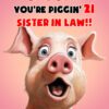 Sister in Law 21st Birthday Card (Funny Shocked Pig Humour) - 21c 18