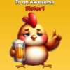 Sister 30th Birthday Card (Funny Beer Chicken Humour) - 30 25
