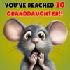 Granddaughter 30th Birthday Card (Funny Shocked Mouse Humour) - 30b 40