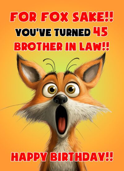 Brother in Law 45th Birthday Card (Funny Shocked Fox Humour)