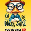 Fiancee 50th Birthday Card (Funny Duck Humour) - 50b 5
