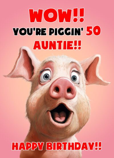 Auntie 50th Birthday Card (Funny Shocked Pig Humour)