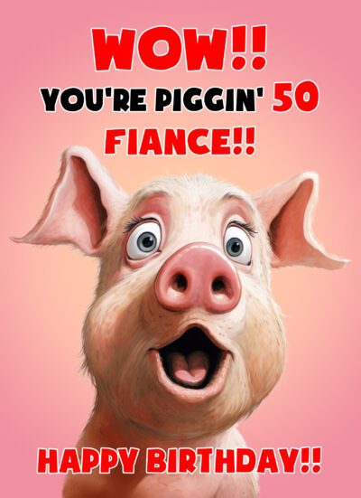 Fiance 50th Birthday Card (Funny Shocked Pig Humour)