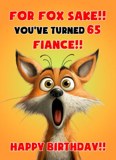 Fiance 65th Birthday Card (Funny Shocked Fox Humour)