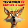 Brother in Law 80th Birthday Card (Funny Shocked Fox Humour) - 80a 25
