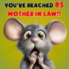 Mother in Law 85th Birthday Card (Funny Shocked Mouse Humour) - 85b 29