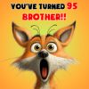 Brother 95th Birthday Card (Funny Shocked Fox Humour) - 95a 21